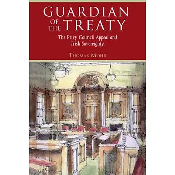 Guardian of the Treaty: The Privy Council Appeal and Irish Sovereignty