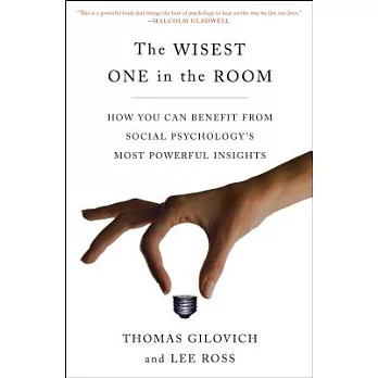 The Wisest One in the Room: How You Can Benefit from Social Psychology’s Most Powerful Insights