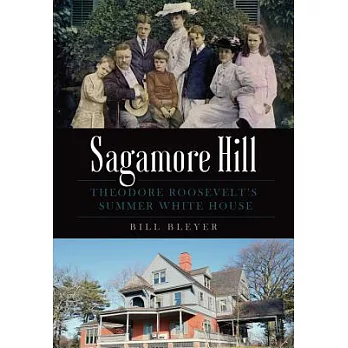 Sagamore Hill: Theodore Roosevelt’s Summer White House