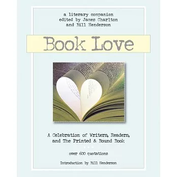 Book Love: A Celebration of Writers, Readers and the Printed & Bound Book