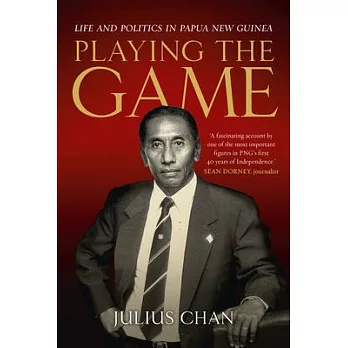 Playing the Game: Life and Politics in Papua New Guinea