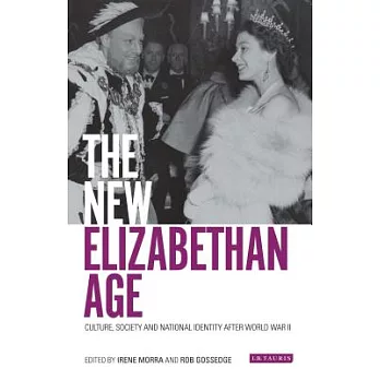 The New Elizabethan Age: Culture, Society and National Identity After World War II