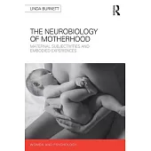 The Neurobiology of Motherhood: Maternal Subjectivities and Embodied Experiences