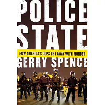 Police State: How America’s Cops Get Away with Murder