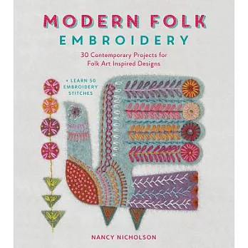 Modern Folk Embroidery: 30 Contemporary Projects for Folk Art Inspired Designs