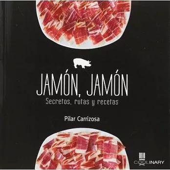 Jamón, jamón /Ham, ham: Secretos, Rutas Y Recetas