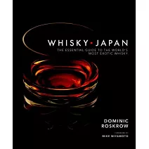 Whisky Japan: The Essential Guide to the World’s Most Exotic Whisky
