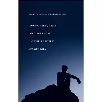 Young Men, Time, and Boredom in the Republic of Georgia