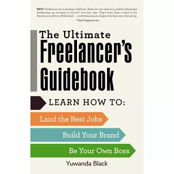 The Ultimate Freelancer’s Guidebook: Learn How to Land the Best Jobs, Build Your Brand, and Be Your Own Boss