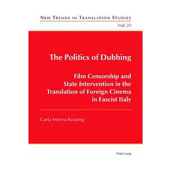 The Politics of Dubbing: Film Censorship and State Intervention in the Translation of Foreign Cinema in Fascist Italy
