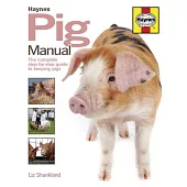 Pig Manual: The complete step-by-step guide to keeping pigs