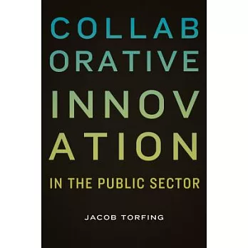 Collaborative Innovation in the Public Sector