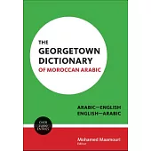 The Georgetown Dictionary of Moroccan Arabic: Arabic-english, English-arabic