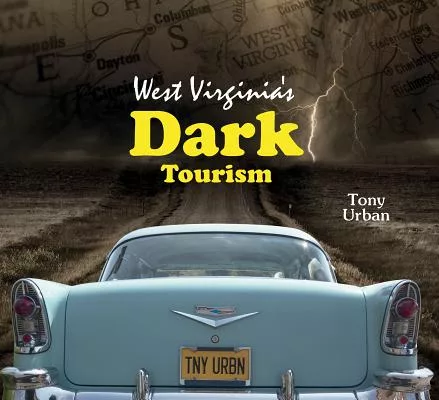 West Virginia’s Dark Tourism