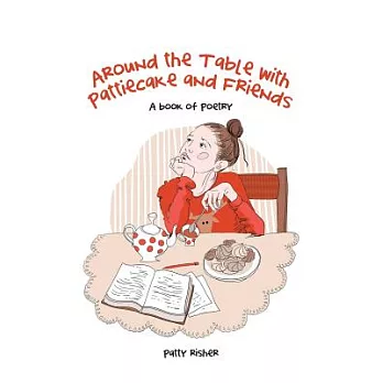 Around the Table With Pattiecake and Friends: A Book of Poetry
