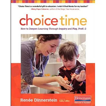 Choice time : how to deepen learning through inquiry and play, preK-2 /