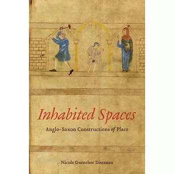 Inhabited Spaces: Anglo-Saxon Constructions of Place