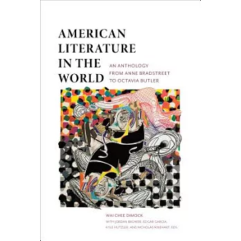 American Literature in the World: An Anthology from Anne Bradstreet to Octavia Butler