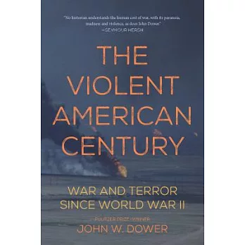 The Violent American Century: War and Terror Since World War II