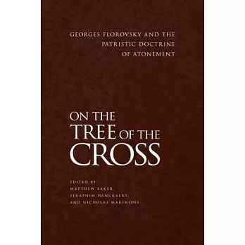 On the Tree of the Cross: Georges Florovsky and the Patristic Doctrine of Atonement