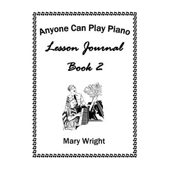 Anyone Can Play Piano: Lesson Journal Book Two