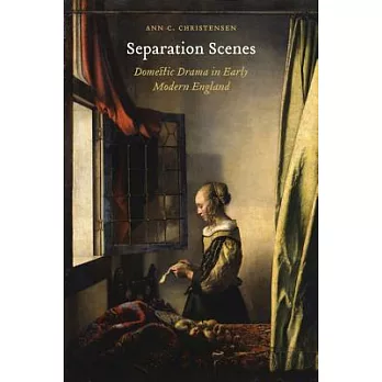 Separation Scenes: Domestic Drama in Early Modern England