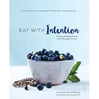 Eat with Intention: Recipes and Meditations for a Life That Lights You Up
