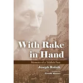 With Rake in Hand: Memoirs of a Yiddish Poet