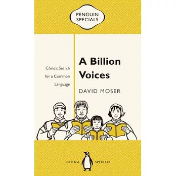 A Billion Voices: China’s Search for a Common Language