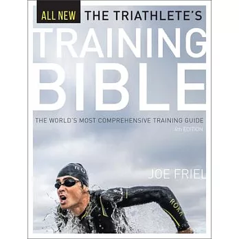 The Triathlete’s Training Bible: The World’s Most Comprehensive Training Guide