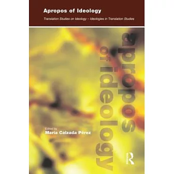 Apropos of Ideology: Translation Studies on Ideology-Ideologies in Translation Studies