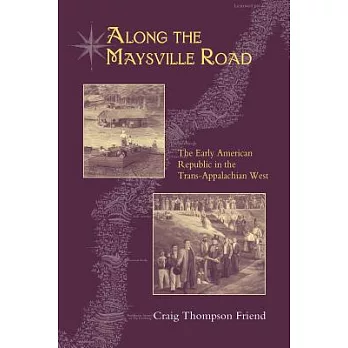 Along the Maysville Road: The Early American Republic in the Trans-Appalachian West