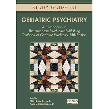 Study Guide to Geriatric Psychiatry: A Companion to The American Psychiatric Publishing Textbook of Geriatric Psychiatry, Fifth Edition