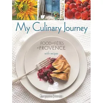 My Culinary Journey: Food and Fetes of Provence With Recipes