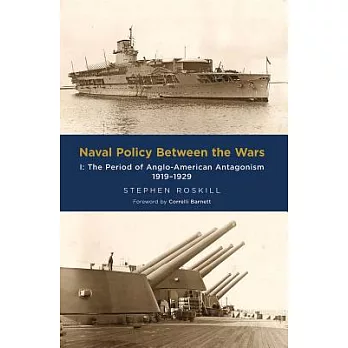 Naval Policy Between the Wars: The Period of Anglo-American Antagonism 1919-1929