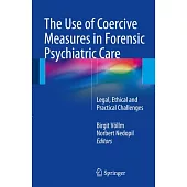 The Use of Coercive Measures in Forensic Psychiatric Care: Legal, Ethical and Practical Challenges