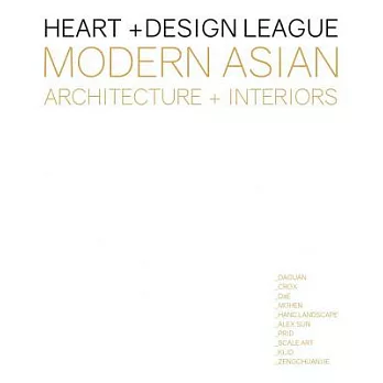 Modern Asian Architecture + Interiors: Heart + Design League