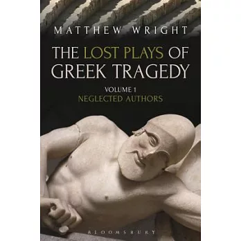 The Lost Plays of Greek Tragedy (Volume 1): Neglected Authors