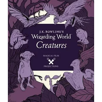 J.K. Rowling’s Wizarding World: Magical Film Projections: Creatures