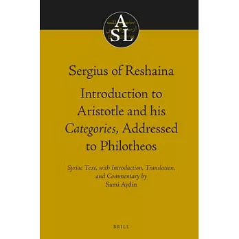 Sergius of Reshaina: Introduction to Aristotle and His Categories, Addressed to Philotheos
