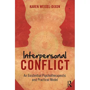 Interpersonal Conflict: An Existential Psychotherapeutic and Practical Model