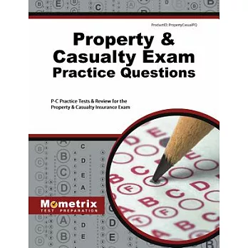 Property & Casualty Exam Practice Questions: P-C Practice Tests & Review for the Property & Casualty Insurance Exam