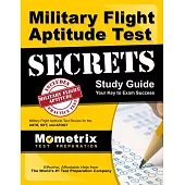 Military Flight Aptitude Test Secrets Study Guide: Military Flight Aptitude Test Review for the Astb, Sift, and Afoqt