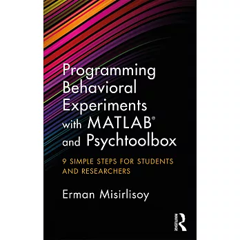 Programming Behavioral Experiments with MATLAB and Psychtoolbox: 9 Simple Steps for Students and Researchers