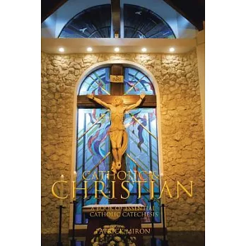 Catholic & Christian: A Book of Essential Catholic Catechesis