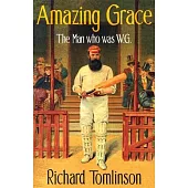 Amazing Grace: The Man Who Was W. G.