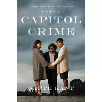 Capitol Crime: Washington’s Cover-Up of the Killing of Miriam Carey