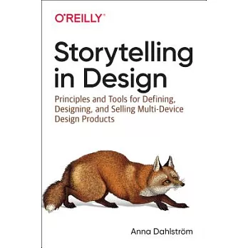 Storytelling in Design: Principles and Tools for Defining, Designing, and Selling Multi-Device Design Products