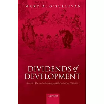 Dividends of Development: Securities Markets in the History of U.S. Capitalism, 1865-1922