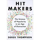 Hit Makers: The Science of Popularity in an Age of Distraction